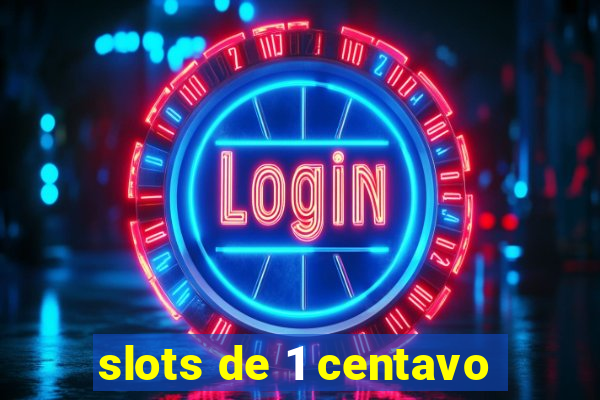 slots de 1 centavo